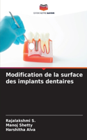 Modification de la surface des implants dentaires