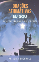 Orações afirmativas Eu Sou: A conexão com o Eu Superior