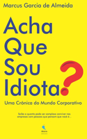 Acha Que Sou Idiota?