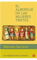 El Albergue de Las Mujeres Tristes / The Retreat for Heartbroken Women