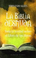La Biblia desnuda: Toda la verdad sobre el Libro de los libros