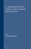 L'Humanité de l'Autre Homme Dans La Pensée Juive Ancienne