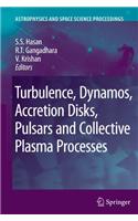 Turbulence, Dynamos, Accretion Disks, Pulsars and Collective Plasma Processes