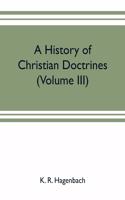 A history of Christian doctrines (Volume III)
