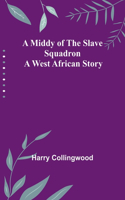 Middy of the Slave Squadron