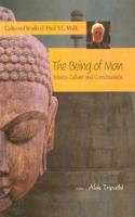 The Being of Man: (Collected Works of Prof. S.C. Malik)