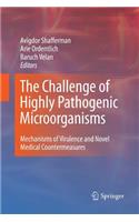 Challenge of Highly Pathogenic Microorganisms: Mechanisms of Virulence and Novel Medical Countermeasures