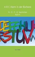 A B C Alarm in der Bucherei: N - O - P - Q Geschichten Buch 4