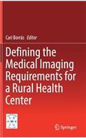 Defining the Medical Imaging Requirements for a Rural Health Center
