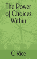 The Power of Choices Within