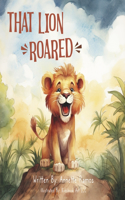 THAT LION ROARED