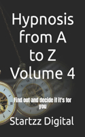 Hypnosis from A to Z Volume 4: Find out and decide if it's for you