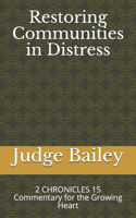 Restoring Communities in Distress: 2 CHRONICLES 15 Commentary for the Growing Heart