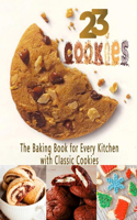 23 Cookies: The Baking Book for Every Kitchen with Classic Cookies: Gift Ideas for Holiday