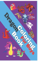 Dragon Coloring Book for Boys: Its a collection of different coloring pages for kids & adults to practice drawing for getting enjoyment and relaxation.