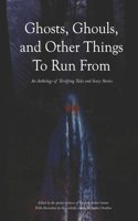 Ghosts, Ghouls, and Other Things to Run From