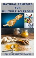 Natural Remedies for Multiple Sclerosis: Complete Guide on Healing and Treating Multiple Sclerosis (MS) Naturally