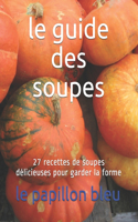 le guide des soupes: 27 recettes de soupes délicieuses pour garder la forme