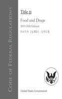 Code of Federal Regulations Title 21 Food and Drugs 2019-2020 Edition Vol 5/8 [§202.1 - §511.3]