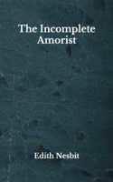 The Incomplete Amorist