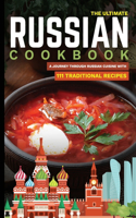 Ultimate Russian Cookbook: A Journey Through Russian Cuisine With 111 Traditional Recipes