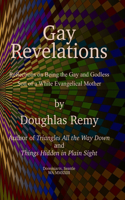 Gay Revelations: Reflections on Being the Gay and Godless Son of a White Evangelical Mother