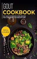 Gout Cookbook: 60+ Easy to prepare home recipes for a balanced and healthy diet