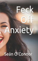 Feck Off Anxiety
