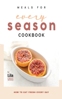 Meals for Every Season Cookbook