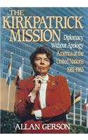 Kirkpatrick Mission (Diplomacy Wo Apology AME at the United Nations 1981 to 85