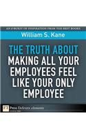 Truth About Making All Your Employees Feel Like Your Only Employee, The