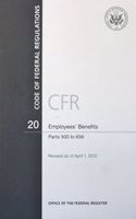 Code of Federal Regulations, Title 20, Employees' Benefits, PT. 500-656, Revised as of April 1, 2012