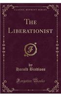 The Liberationist (Classic Reprint)
