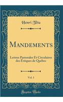 Mandements, Vol. 1: Lettres Pastorales Et Circulaires des Évêques de Québec (Classic Reprint)