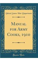 Manual for Army Cooks, 1910 (Classic Reprint)