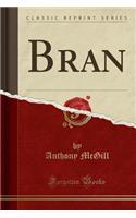 Bran (Classic Reprint)