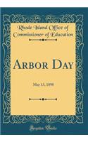 Arbor Day: May 13, 1898 (Classic Reprint)