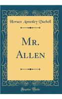 Mr. Allen (Classic Reprint)