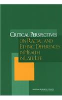 Critical Perspectives on Racial and Ethnic Differences in Health in Late Life