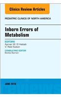 Inborn Errors of Metabolism, an Issue of Pediatric Clinics of North America
