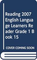 Reading 2007 English Language Learners Reader Grade 1 Book 15