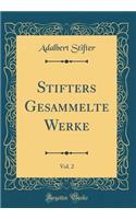 Stifters Gesammelte Werke, Vol. 2 (Classic Reprint)