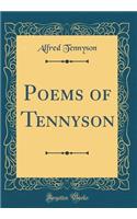 Poems of Tennyson (Classic Reprint)