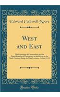 West and East: The Expansion of Christendom and the Naturalization of Christianity in the Orient in the Xixth Century; Being the Dale Lectures, Oxford, 1913 (Classic Reprint): The Expansion of Christendom and the Naturalization of Christianity in the Orient in the Xixth Century; Being the Dale Lectures, Oxford, 1913 (Class