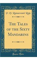 The Tales of the Sixty Mandarins (Classic Reprint)
