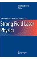 Strong Field Laser Physics