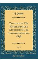 Zeitschrift Für Vaterländische Geschichte Und Alterthumskunde, 1838, Vol. 1 (Classic Reprint)