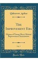 The Improvement Era, Vol. 7: Organs of Young Men's Mutual Improvement Associations (Classic Reprint)