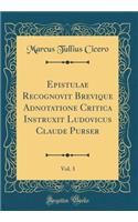 Epistulae Recognovit Brevique Adnotatione Critica Instruxit Ludovicus Claude Purser, Vol. 3 (Classic Reprint)