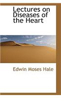 Lectures on Diseases of the Heart